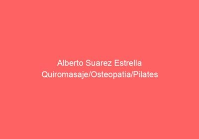 Alberto Suarez Estrella Quiromasaje/Osteopatia/Pilates