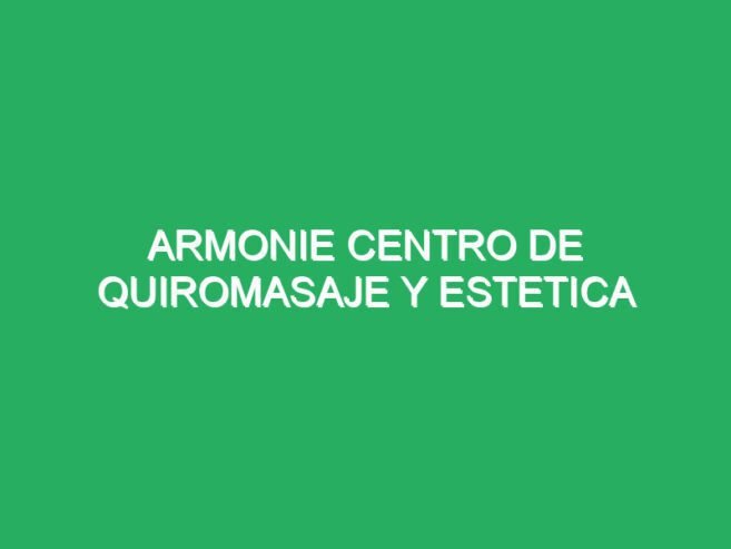 Armonie Centro de Quiromasaje y Estetica