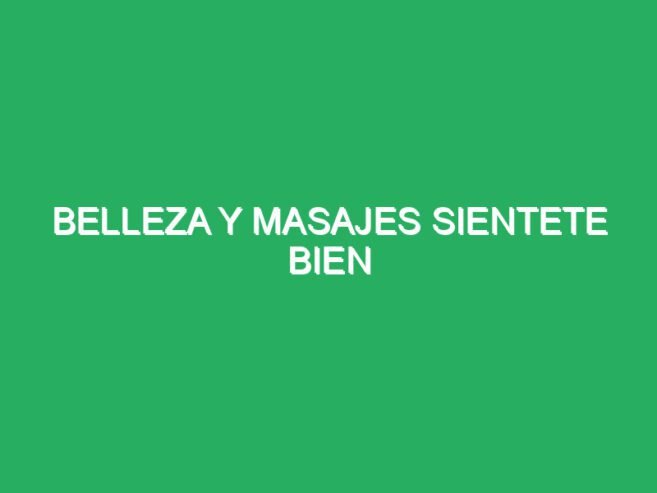 Belleza Y Masajes Sientete Geniales