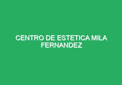 centro de estetica mila fernandez