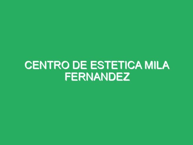 centro de estética mila fernandez