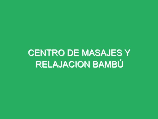 Centro de masajes y relajación Bambú