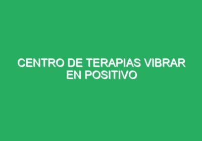 Centro de Terapias Vibrar en Positivo