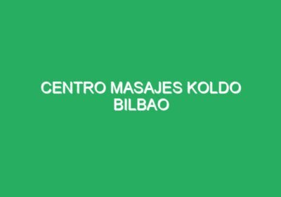Centro Masajes Koldo Bilbao