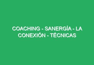 Coaching – Sanergía – La Conexión – Técnicas de Relajación – Masaje Mediterraneo