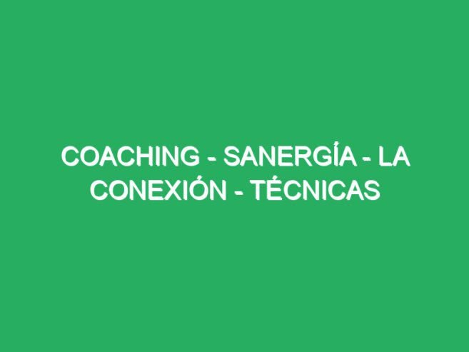 Coaching – Sanergía – La Conexión – Técnicas de Relajación – Masaje Mediterraneo