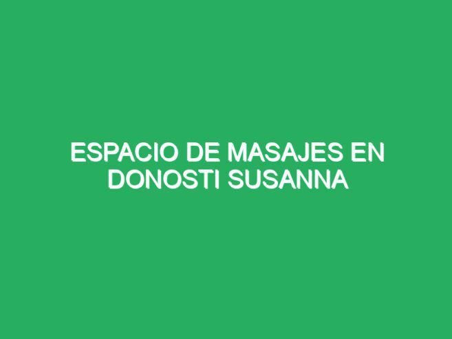 Espacio de masajes en Donosti Susanna