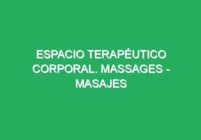 Espacio Terapéutico Corporal. Massages – Masajes holísticos
