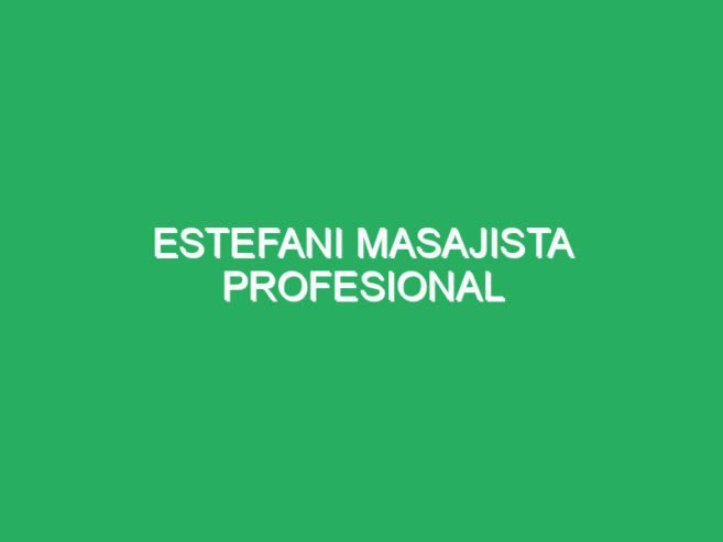 Estefani Masajista Profesional