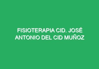 Fisioterapia Cid. José Antonio del Cid Muñoz