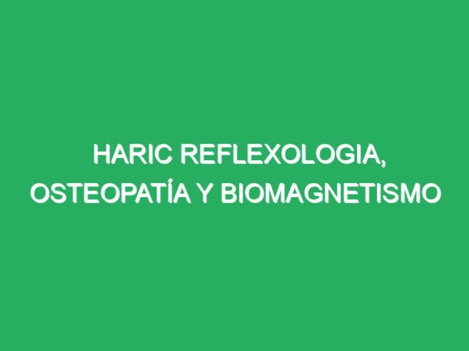 HARIC reflexología, osteopatía y biomagnetismo