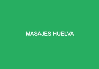 Masajes Huelva