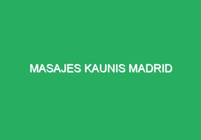 Masajes Kaunis Madrid