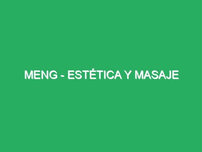 Meng – Estética y relajantes especiales