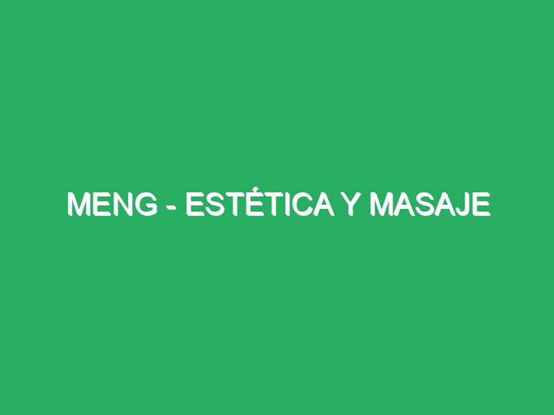 meng estetica y masaje 38832 masajes para mujeres