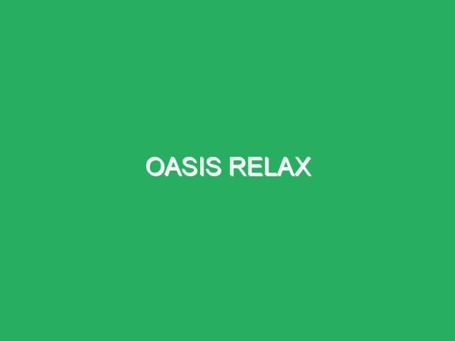 Oasis relax
