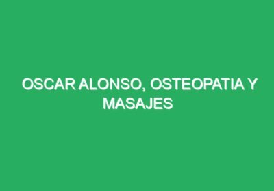 OSCAR ALONSO, Osteopatia y masajes