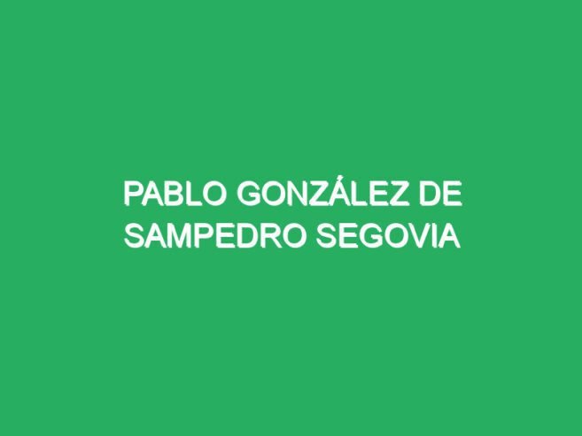 Pablo González de Sampedro Segovia