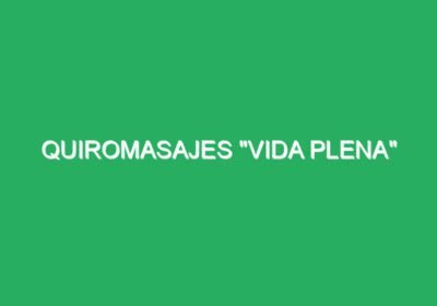 QUIROMASAJES “VIDA PLENA”
