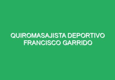 Quiromasajista Deportivo Francisco Garrido