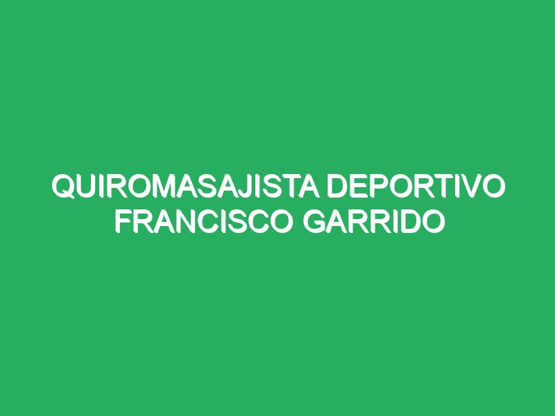 quiromasajista deportivo francisco garrido 43036 Masaje 4 Manos Malaga