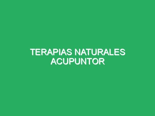 Terapias Naturales Acupuntor