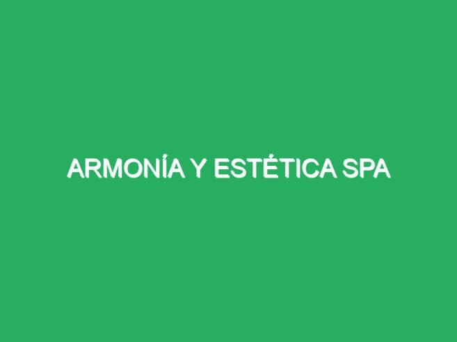 Armonía Y Estética SPA