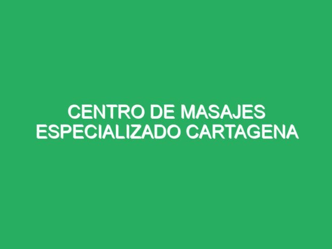 CENTRO DE RELAJANTES ESPECIALES CARTAGENA