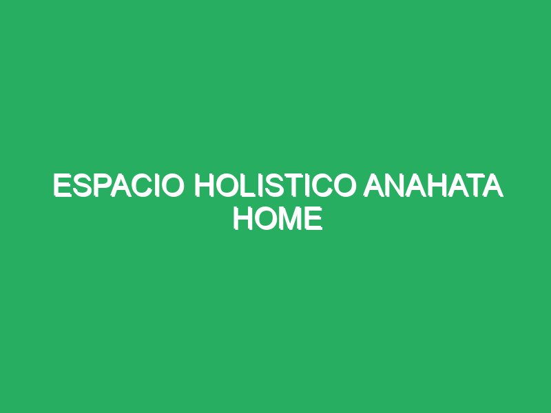 espacio holistico anahata home 58709 Mejores Masajes de Sevilla