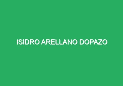 Isidro Arellano Dopazo