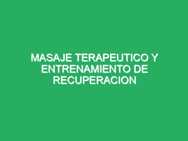 Masaje Terapeutico y entrenamiento de relajantes especiales