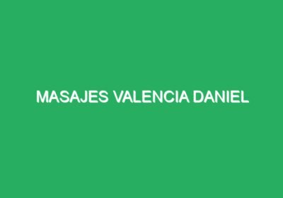 Masajes Valencia Daniel