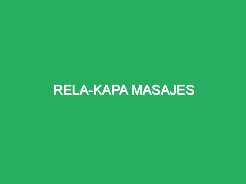 rela kapa masajes 64425 masajes personalizados para atletas
