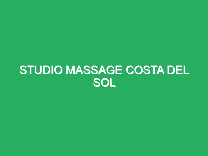 studio massage costa del sol 47365 masajes personalizados para atletas