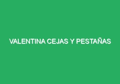 Valentina cejas y pestañas