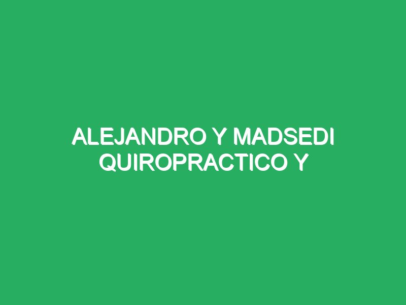 alejandro y madsedi quiropractico y fisioterapeutas cubanos 73758 masajes cuba