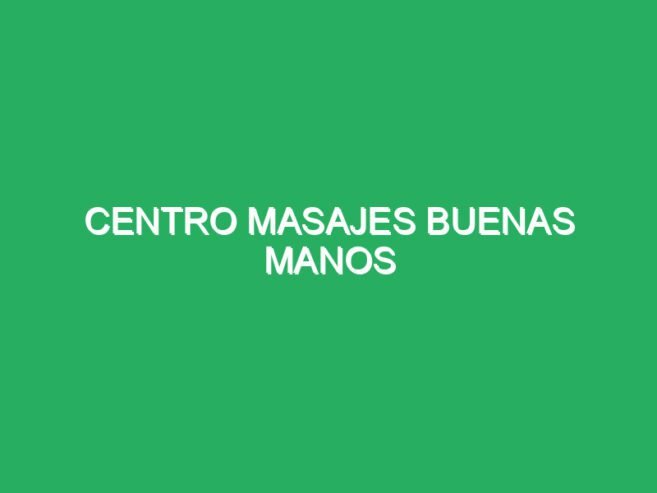 Centro Masajes Buenas Manos