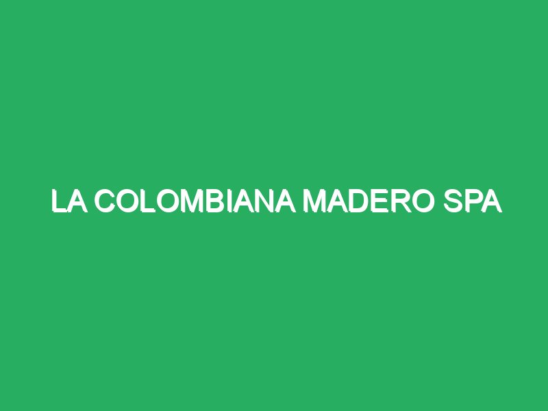 la colombiana madero spa 85037 masajes de bambú