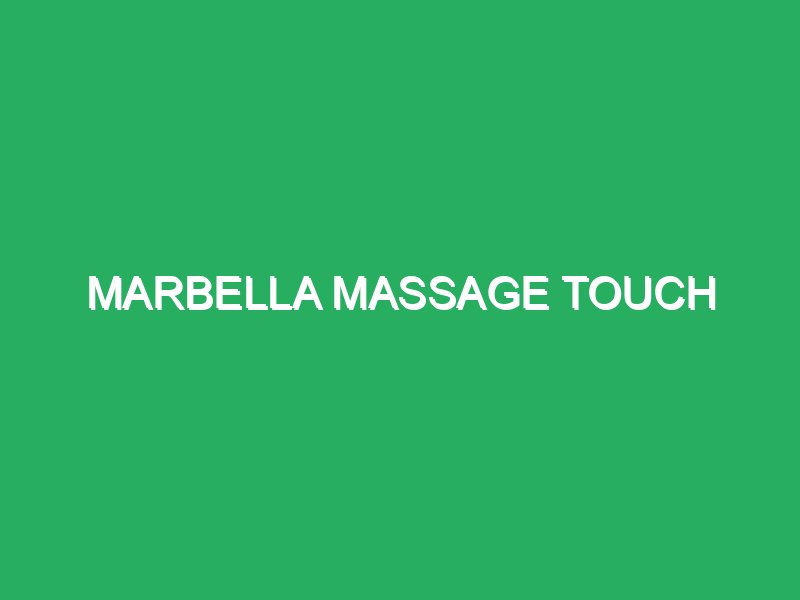 marbella massage touch 85039 masajes personalizados para deportistas